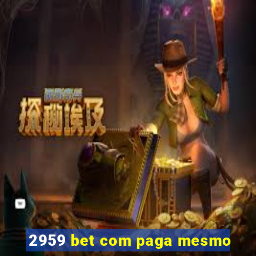 2959 bet com paga mesmo